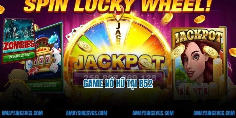 Game nổ hũ tại b52