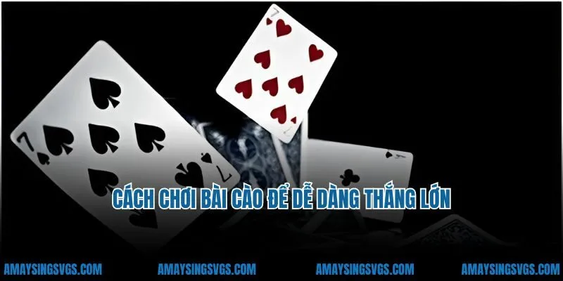 Cách chơi bài cào để dễ dàng thắng lớn