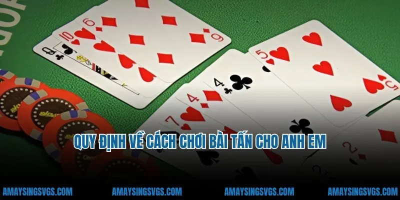 Quy định về cách chơi bài tấn cho anh em