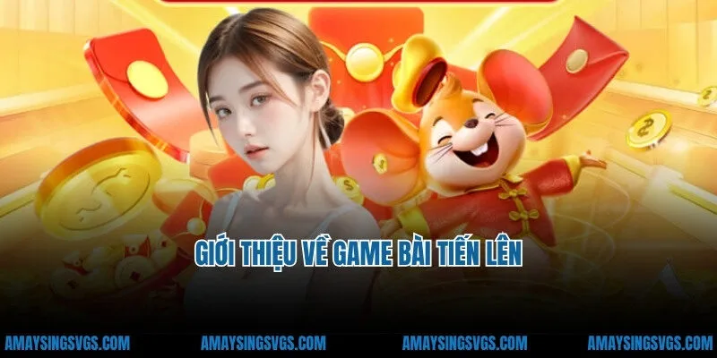 Giới thiệu về game bài tiến lên