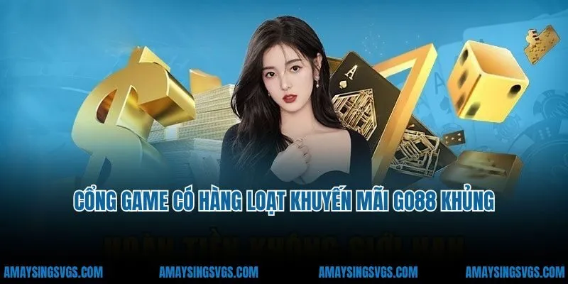 Cổng game có hàng loạt khuyến mãi Go88 khủng