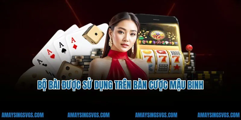 Luật chơi Mậu Binh, bộ bài được sử dụng trên bàn cược