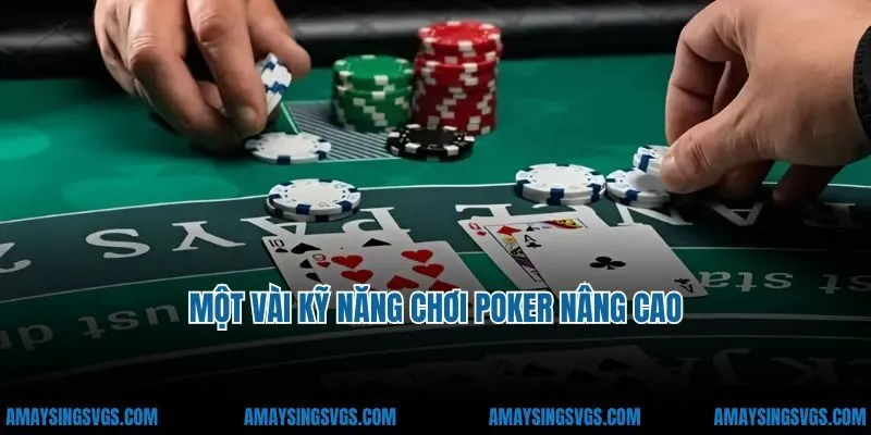 Một vài kỹ năng chơi poker nâng cao