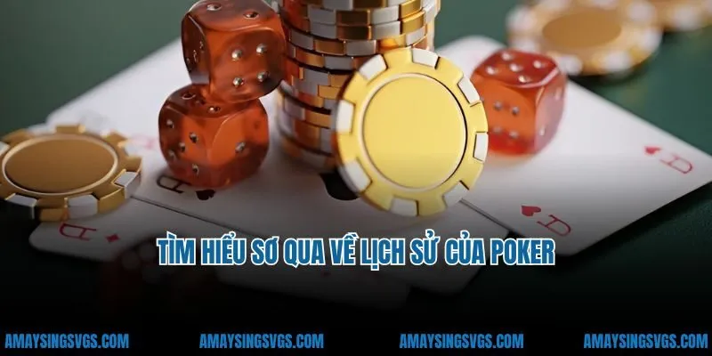 Tìm hiểu sơ qua về lịch sử của Poker