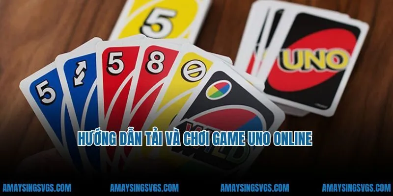 Hướng dẫn tải và chơi game Uno online mới nhất 2025