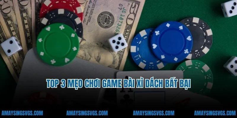 Top mẹo chơi game bài xì dách bất bại
