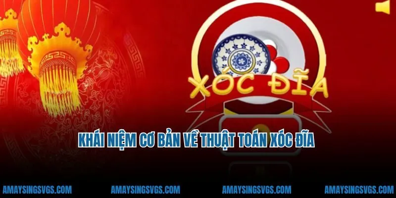 Khái niệm cơ bản về thuật toán xóc đĩa