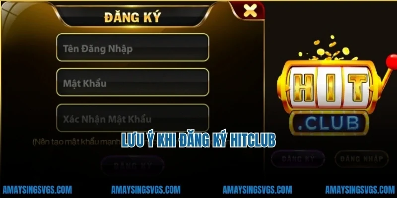 Lưu ý khi đăng ký hitclub