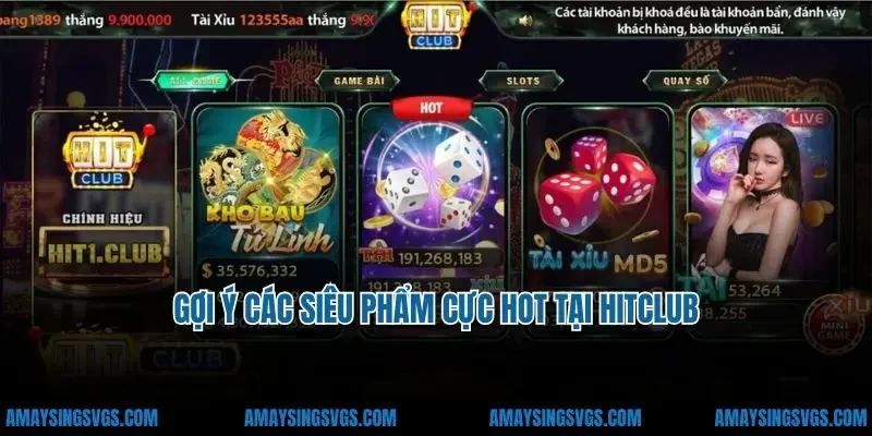 Gợi ý các siêu phẩm cực hot tại Hitclub