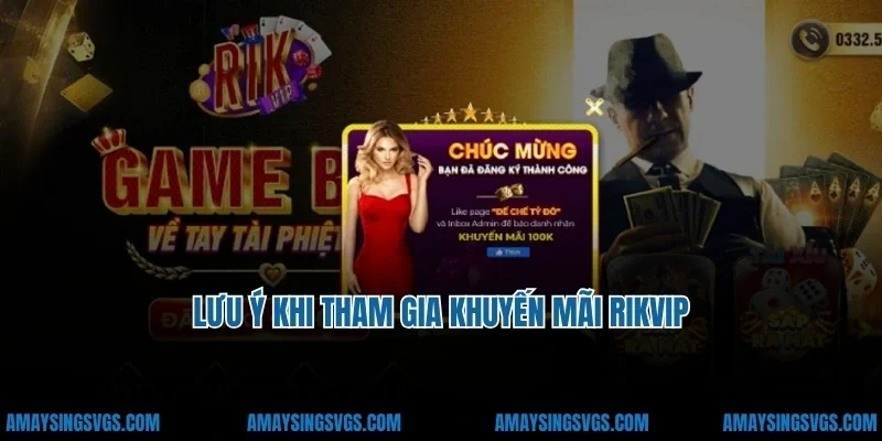 Lưu ý khi tham gia khuyến mãi rikvip