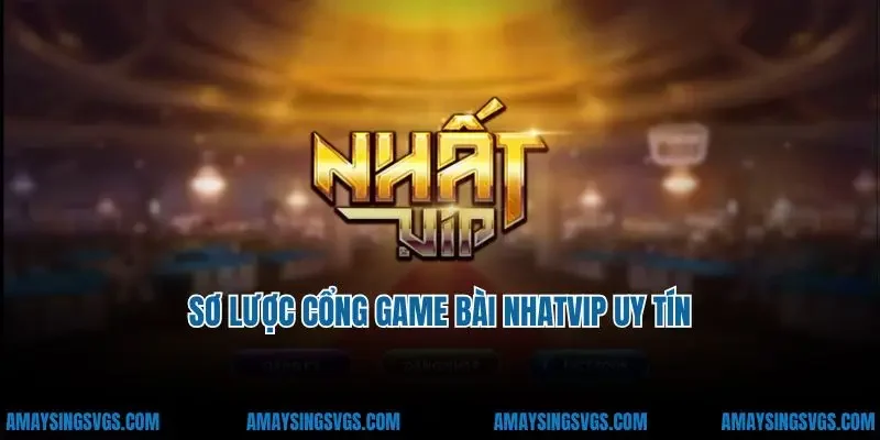 Sơ lược cổng game bài Nhatvip uy tín